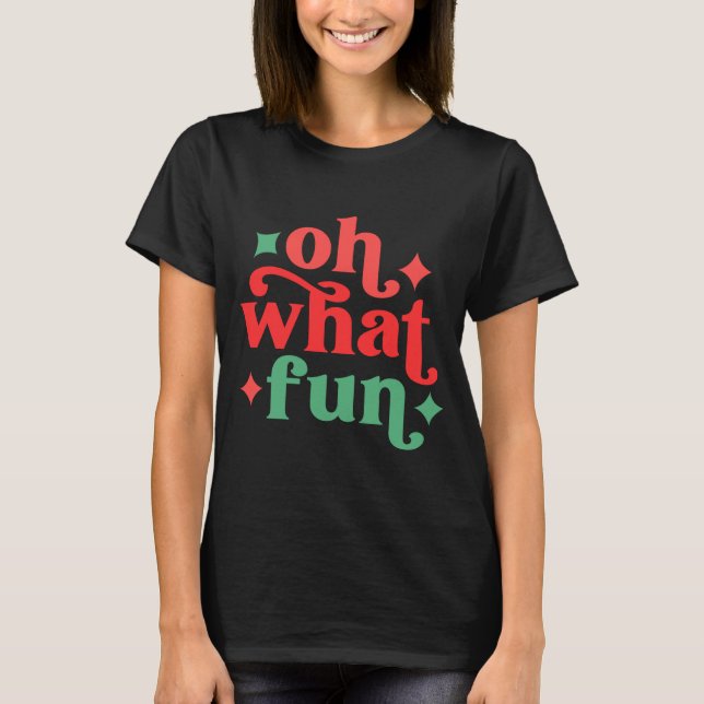 Oh What Fun Festive Holiday Tygraphy  T-Shirt (Front)