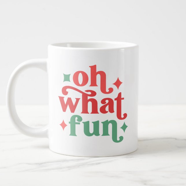 Oh What Fun - Festive Holiday Typography Giant Coffee Mug (Left)