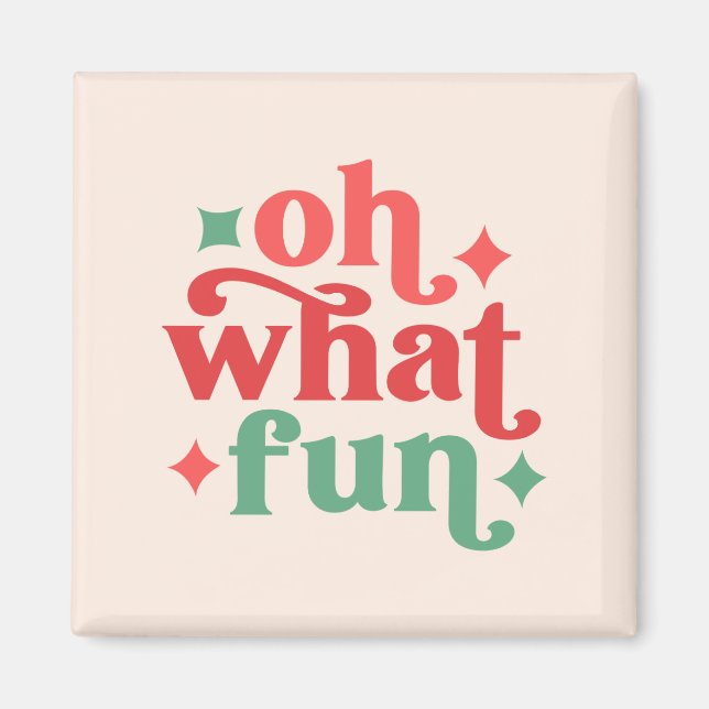 Oh What Fun - Festive Holiday Typography Magnet (Front)