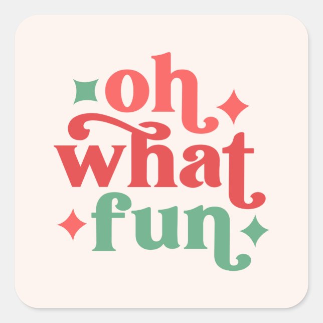 Oh What Fun - Festive Holiday Typography Square Sticker (Front)