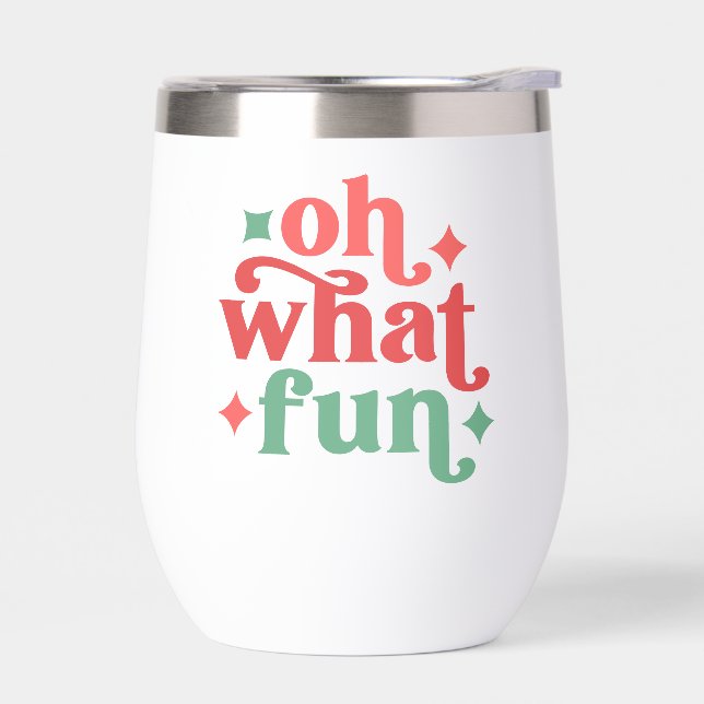 Oh What Fun - Festive Holiday Typography Thermal Wine Tumbler (Left)
