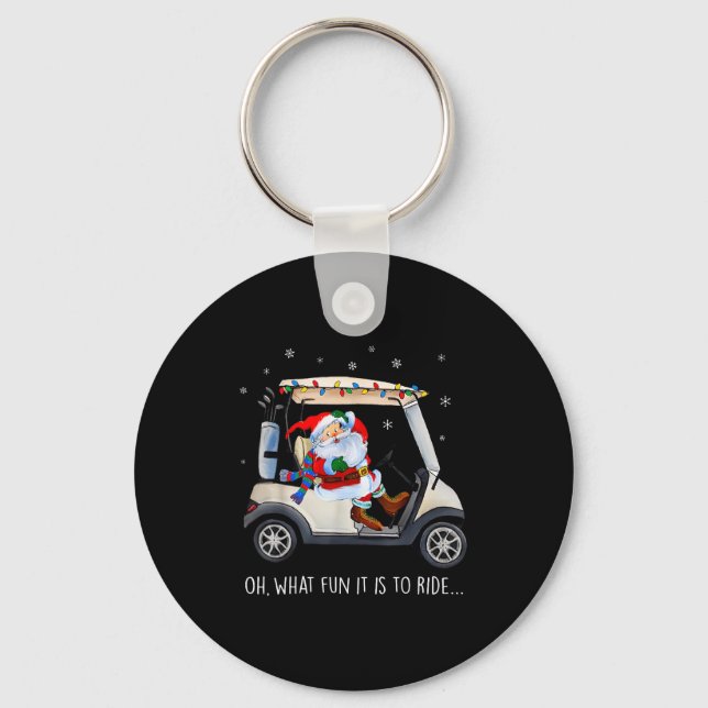Oh What Fun Is It To Ride Santa Driving Golf Cart  Keychain (Front)