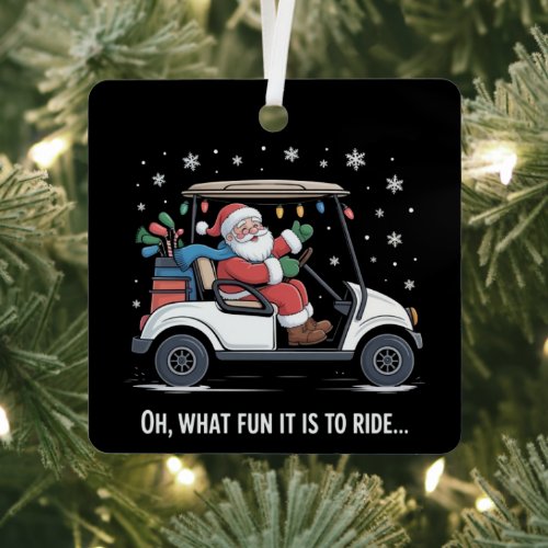Oh What Fun Is It To Ride Santa Driving Golf Cart  Metal Ornament