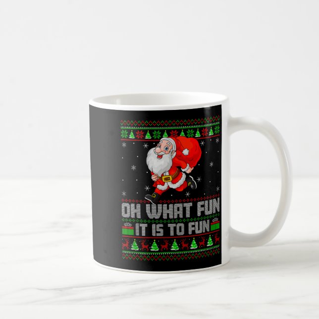 Oh What Fun Is It To Run Funny Santa Running Ugly  Coffee Mug (Right)
