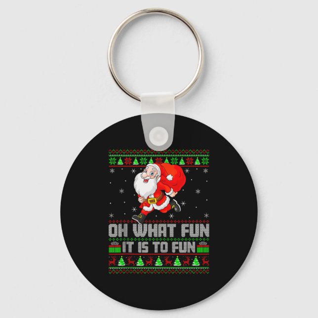 Oh What Fun Is It To Run Funny Santa Running Ugly  Keychain (Front)