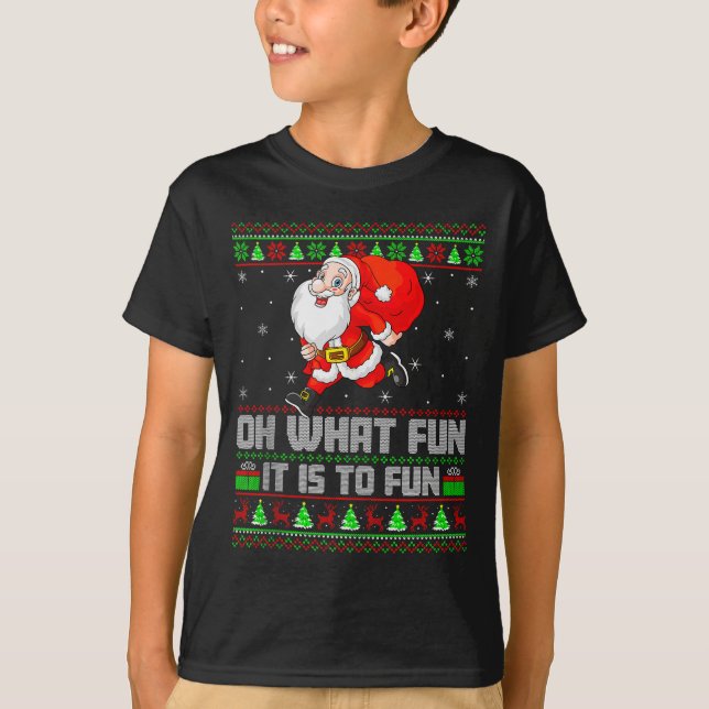 Oh What Fun Is It To Run Funny Santa Running Ugly  T-Shirt (Front)