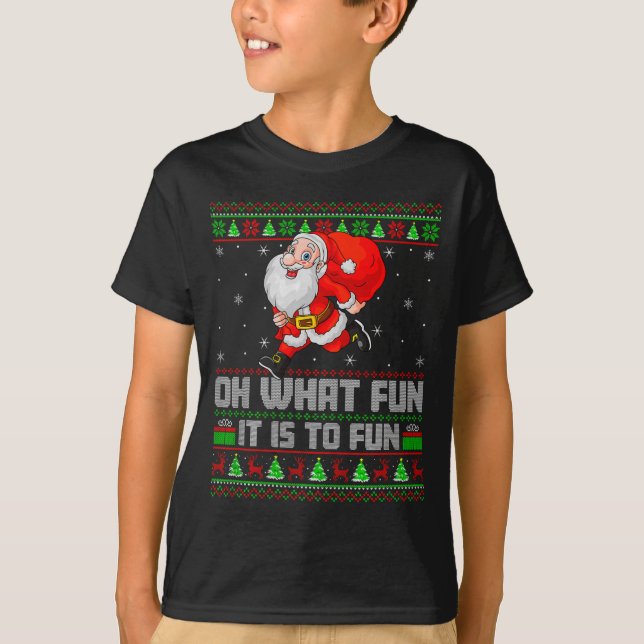 Oh What Fun Is It To Run Funny Santa Running Ugly  T-Shirt (Front)