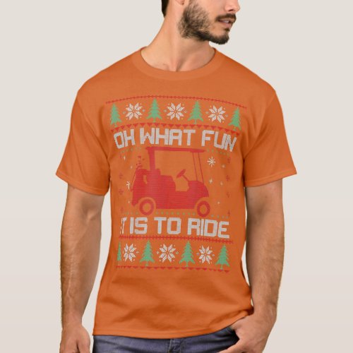 Oh What Fun It Is o Ride Golf Cart Christmas Golfi T_Shirt