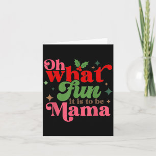 Oh What Fun It Is To Be Mama Christmas Family  Card