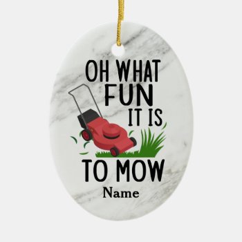 Oh What Fun It Is To Mow  Dad Lawn Mower Ceramic Ornament by Tee_4ever at Zazzle