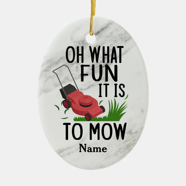 Oh what fun it is to mow, Dad Lawn Mower Ceramic Ornament (Front)