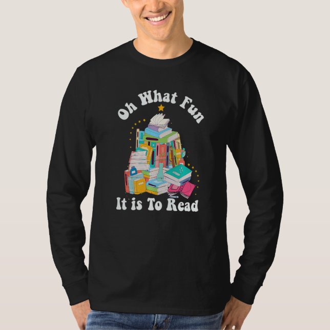 Oh What Fun it Is To Read Book  Librarian Christma T-Shirt (Front)
