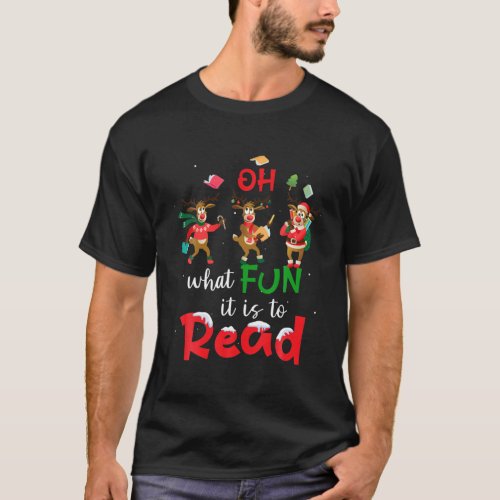 Oh What Fun It Is To Read Christmas Cute Reindeer T_Shirt