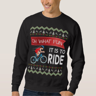 Oh What Fun It Is To Ride Bicycle Biker Christmas  Sweatshirt