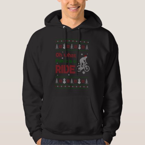 Oh What Fun It Is To Ride Bike Ugly Christmas Swea Hoodie