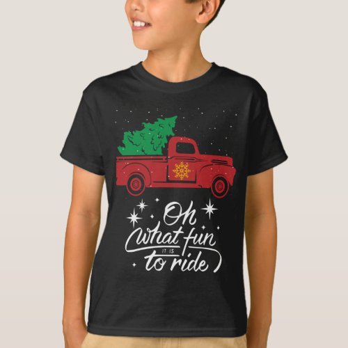 Oh What Fun It Is To Ride Christmas Tree Red Truck T_Shirt