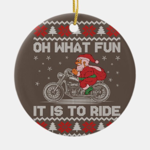 Oh What Fun It Is To Ride Funny Christmas Ugly Swe Ceramic Ornament