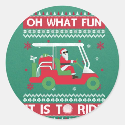 Oh What Fun It Is To Ride Golf Ugly Christmas Xmas Classic Round Sticker
