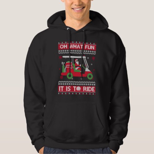 Oh What Fun It Is To Ride Golf Ugly Christmas Xmas Hoodie