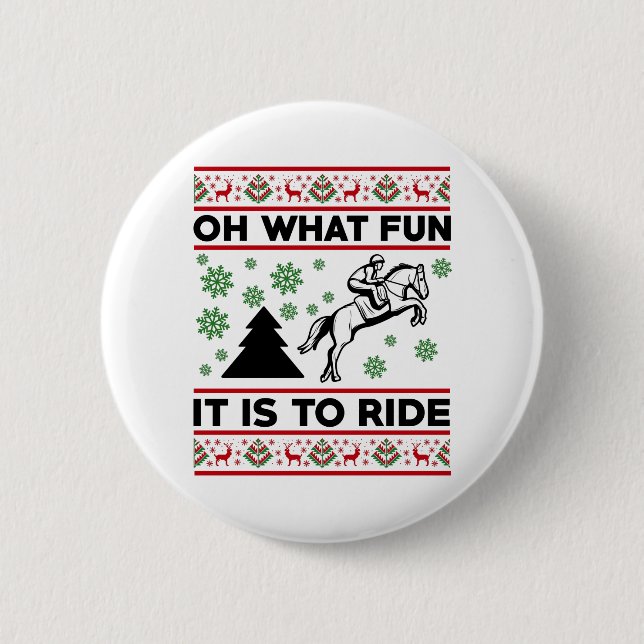 Oh What Fun It Is To Ride Horse UGLY Christmas Button (Front)