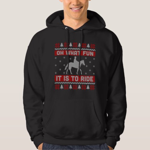 Oh What Fun It Is To Ride Horse Ugly Christmas Swe Hoodie