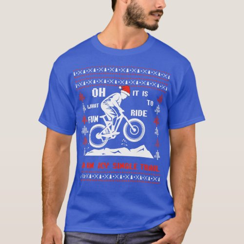 Oh what fun it is to ride Mountain Biking Ugly Chr T_Shirt