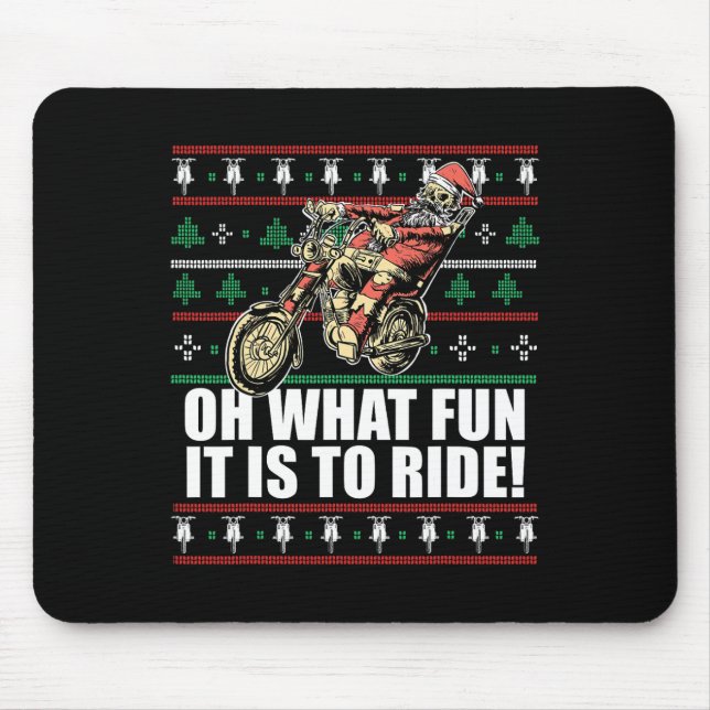 Oh What Fun It Is To Ride Santa Claus Ugly Christm Mouse Pad (Front)