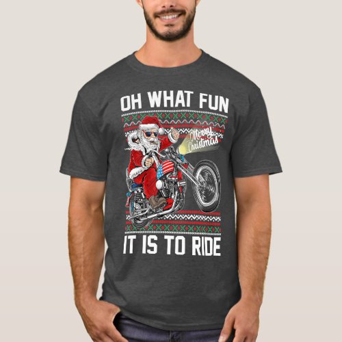 Oh What Fun It Is To Ride Santa Riding Motorcycle  T_Shirt