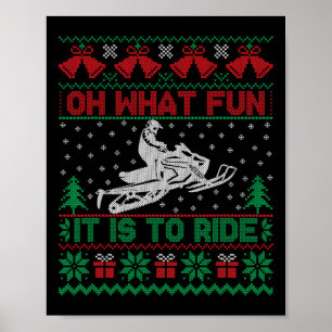 Oh What Fun It Is To Ride Snowmobile Ugly Christma Poster