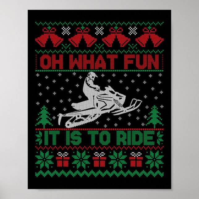 Oh What Fun It Is To Ride Snowmobile Ugly Christma Poster (Front)
