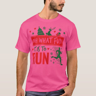Oh What Fun It Is To Run Xmas Running Christmas Ru T-Shirt