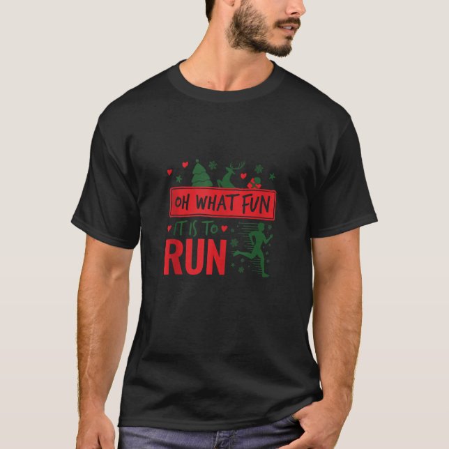 Oh What Fun It Is To Run Xmas Running Christmas Ru T-Shirt (Front)