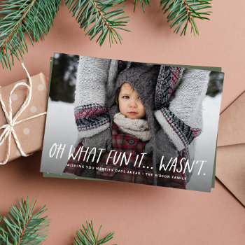 Oh What Fun It Wasn't Funny Christmas Photo Holiday Card by LeaDelaverisDesign at Zazzle