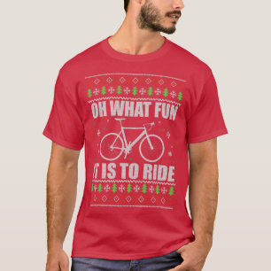 Oh What Fun Its To Ride Bike Ugly Christmas Sweate T-Shirt