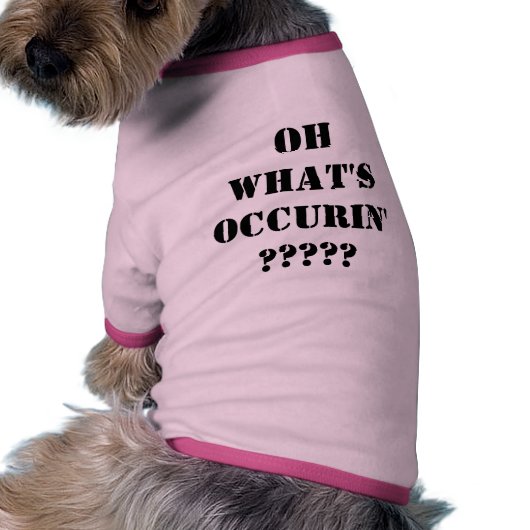 OH WHAT'S OCCURIN' ????? SHIRT (Back)