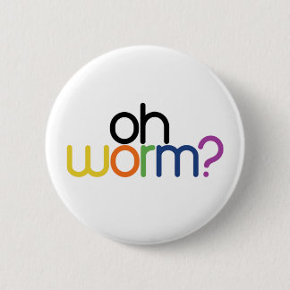 oh worm? button