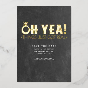 Oh Yea Things Just Got Real Funny Save The Date Foil Invitation