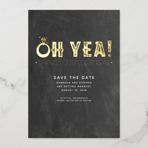 Oh Yea Things Just Got Real Funny Save The Date Foil Invitation