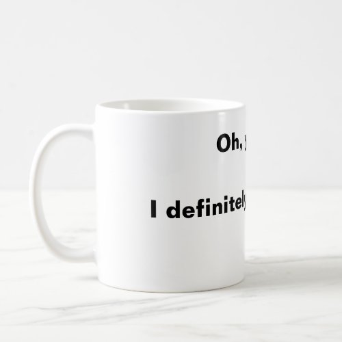 Oh Yeah Baby Coffee Mug