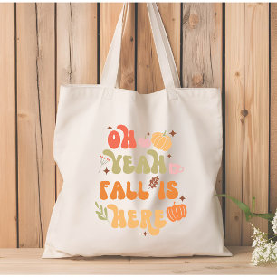 Oh Yeah Fall is Here Fall quote Tote Bag