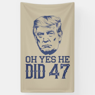 Oh Yes He Did 47 Trump 2024  Banner