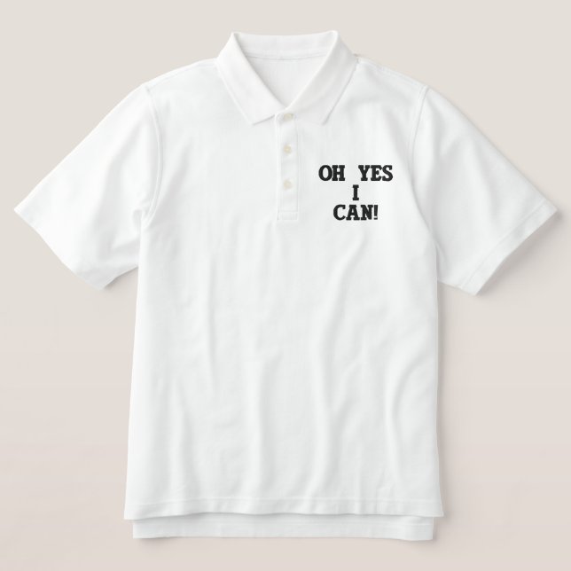 Oh Yes I Can! Embroidered Polo Shirt (Design Front)