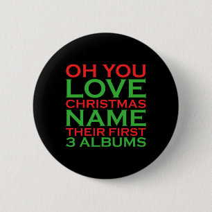 Oh You Love Christmas Name Their First 3 Albums  Button