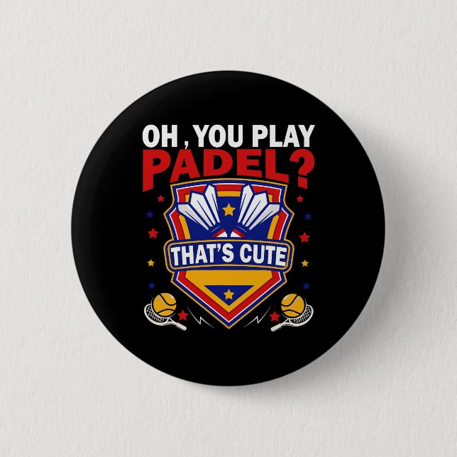 Oh You Play Padel Try Dminton Racquets And Shuttle Button (Front)