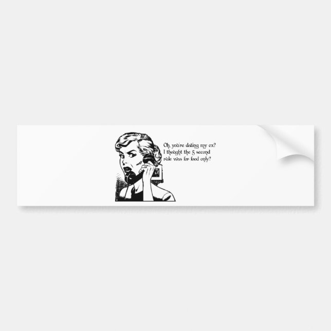 Oh, you're dating my ex? Relationship Humor Bumper Sticker (Front)