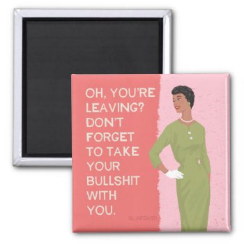 Oh  You're Leaving? Magnet by bluntcard at Zazzle