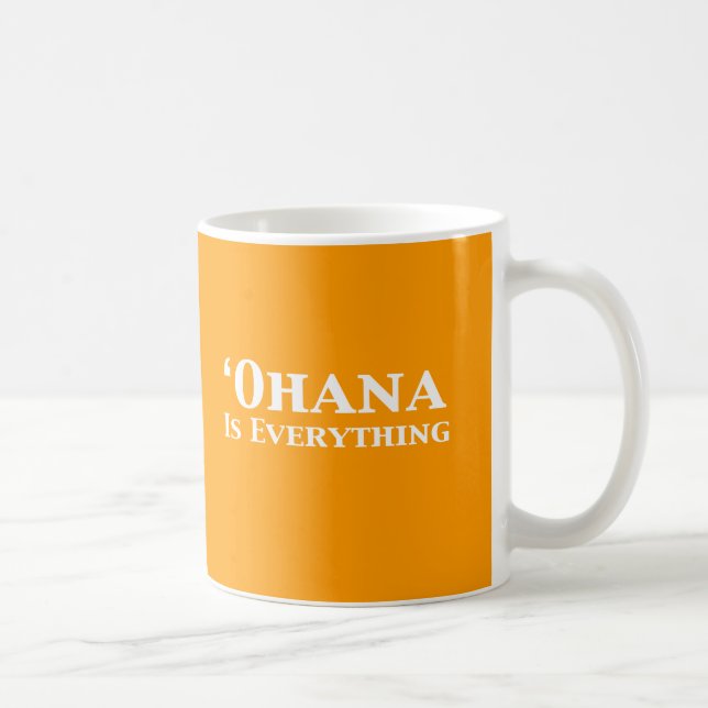 Ohana Is Everything Gifts Coffee Mug (Right)