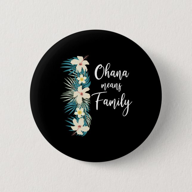 Ohana Means Family Hawaiian Flower Vacation  Button (Front)