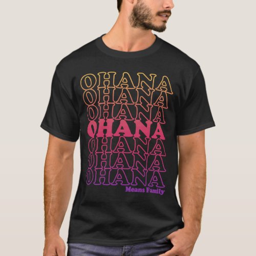 Ohana Means Family Retro Stacked Text Sunset Color T_Shirt