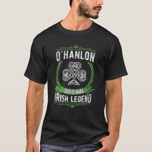 Ohanlon Name Irish Legend Shamrock Green St Patr T_Shirt